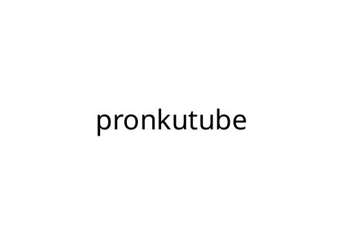 pronkutube