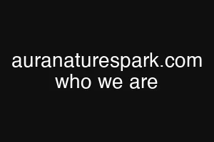 auranaturespark.com who we are
