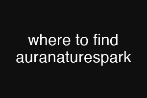 where to find auranaturespark