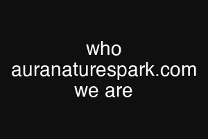 who auranaturespark.com we are